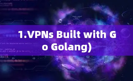 1.VPNs Built with Go Golang)